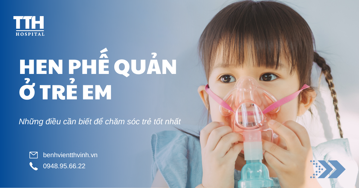 Hen phế quản ở trẻ em: Những điều cần biết để chăm sóc trẻ tốt nhất